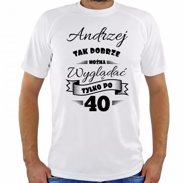Koszulka z zabawnym nadrukiem na prezent z okazji 40 urodziny