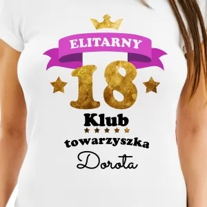 koszulka z nadrukiem na 18 damska na prezent dla przyjaciółki elitarny klub